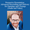 David Mann - Persuasive Presentation: Advanced Storytelling and Delivery for Openings and Closings