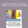 Trial Guides - The Nuts and Bolts of Premises Liability Cases