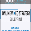 Ben Amos - Online Video Strategy Blueprint