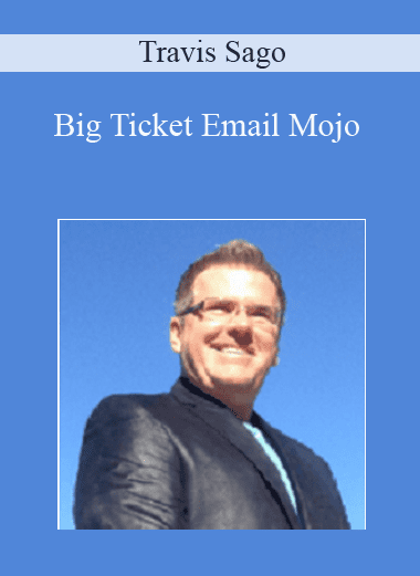 Big Ticket Email Mojo - Travis Sago