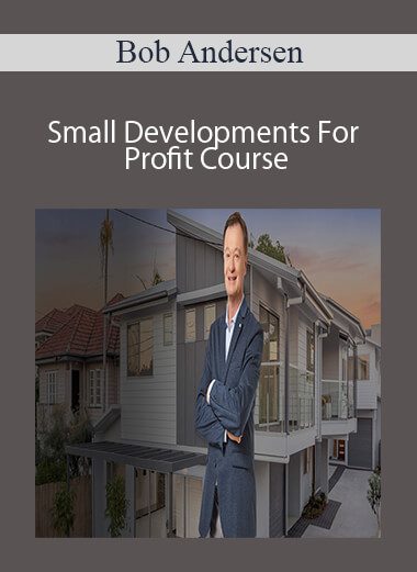 Bob Andersen - Small Developments For Profit Course