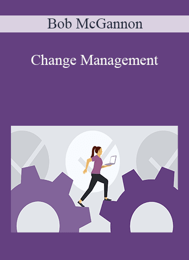 Bob McGannon - Change Management