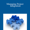 Bob McGannon - Managing Project Integration