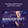 Bob Proctor - Paradigm Shift Seminar April 2019 (Audio)