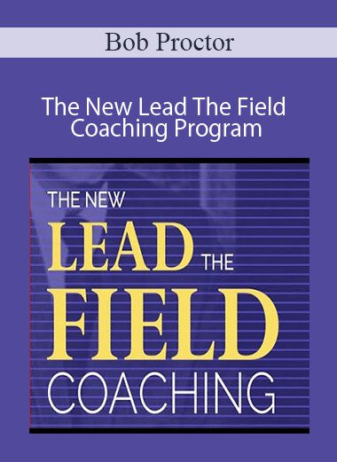 Bob Proctor - The New Lead The Field Coaching Program