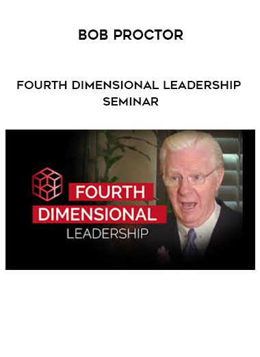 [Download Now] Bob Proctor – Fourth Dimensional Leadership Seminar