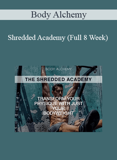 Body Alchemy - Shredded Academy (Full 8 Week)