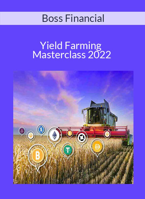 Boss Financial - Yield Farming Masterclass 2022