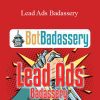 [Download Now] Bot Badassery – Lead Ads Badassery