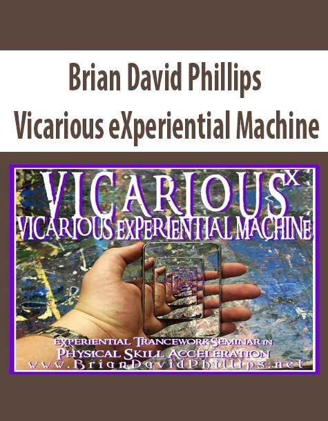 [Download Now] Brian David Phillips – Vicarious eXperiential Machine