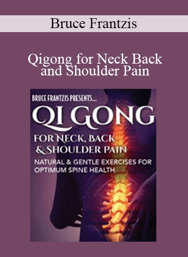 Bruce Frantzis - Qigong for Neck Back and Shoulder Pain