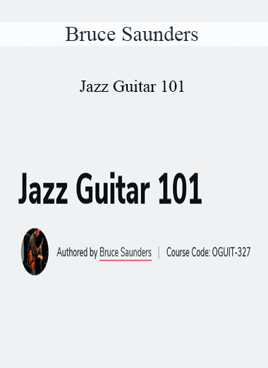 Bruce Saunders - Jazz Guitar 101