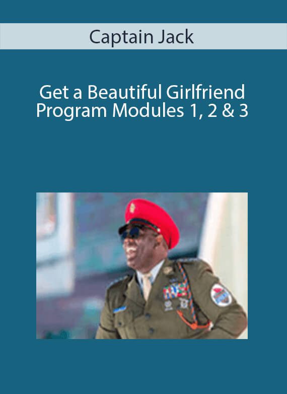 Captain Jack - Get a Beautiful Girlfriend Program Modules 1