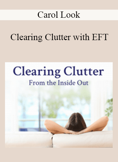 Carol Look - Clearing Clutter with EFT