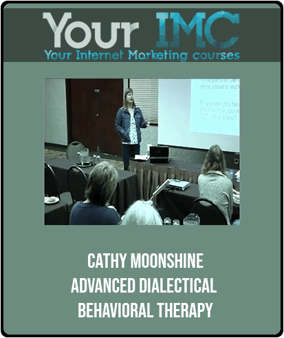 [Download Now] Cathy Moonshine - Advanced Dialectical Behavioral Therapy