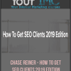 Chase Reiner - How To Get SEO Clients 2019 Edition