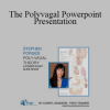 Cheryl Sanders - The Polyvagal Powerpoint Presentation