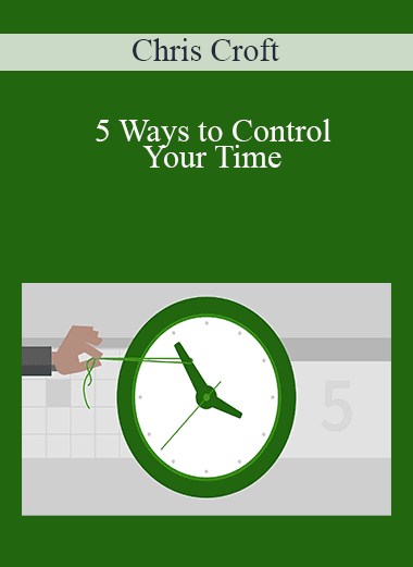 Chris Croft - 5 Ways to Control Your Time