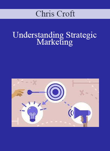 Chris Croft - Understanding Strategic Marketing