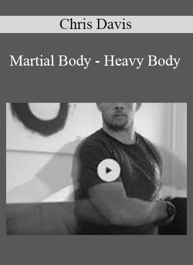 Chris Davis - Martial Body - Heavy Body