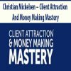 Christian Mickelsen – Client Attraction And Money Making Mastery