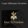 Crypto Millionaire Newsletter - Keys To Freedom