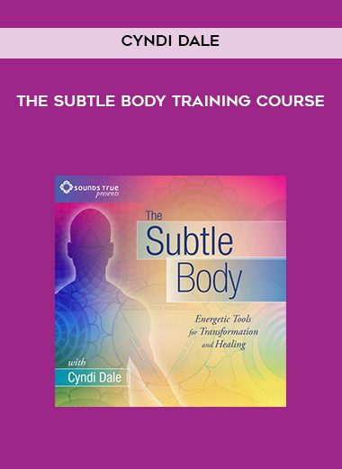 [Download Now] Cyndi Dale – The Subtle Body Training Course