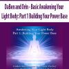 [Download Now] DaBen and Orin - Basic Awakening Your Light Body: Part 1 Building Your Power Base