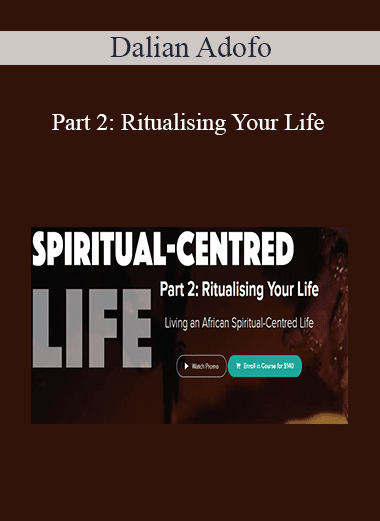 Dalian Adofo - Part 2: Ritualising Your Life