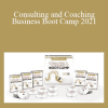 Dan Kennedy - Consulting and Coaching Business Boot Camp 2021