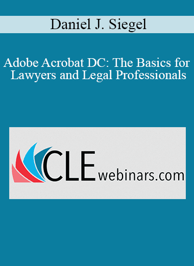 Daniel J. Siegel - Adobe Acrobat DC: The Basics for Lawyers and Legal Professionals