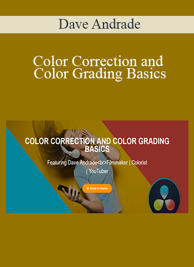 Dave Andrade - Color Correction and Color Grading Basics