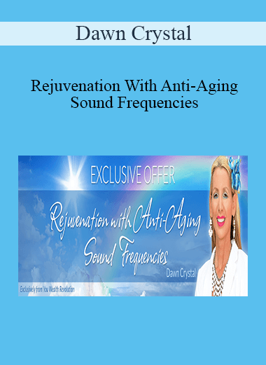 Dawn Crystal - Rejuvenation With Anti-Aging Sound Frequencies