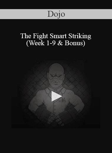 Dojo - The Fight Smart Striking (Week 1-9 & Bonus)