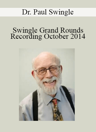 Dr. Paul Swingle - Swingle Grand Rounds Recording October 2014