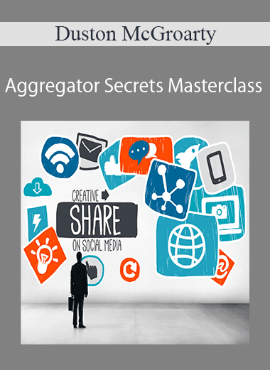 Duston McGroarty - Aggregator Secrets Masterclass