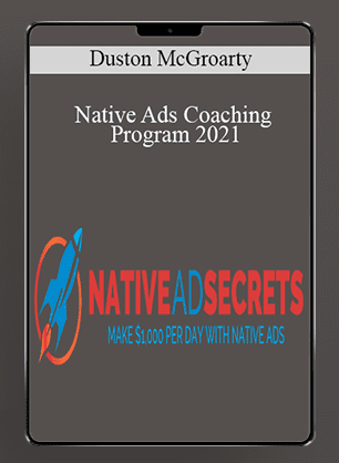 Duston McGroarty - Native Ads Coaching Program 2021