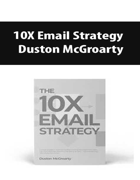 [Download Now] Duston McGroarty – 10X Email Strategy