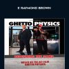 Ghetto Physics - E Raymond Brown