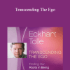 Eckhart Tolle - Transcending The Ego