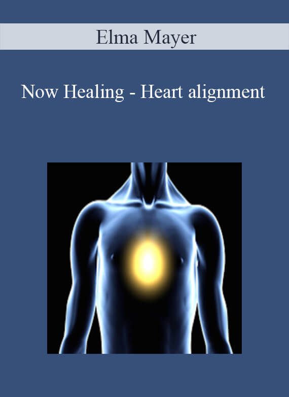 [Download Now] Elma Mayer - Now Healing - Heart alignment