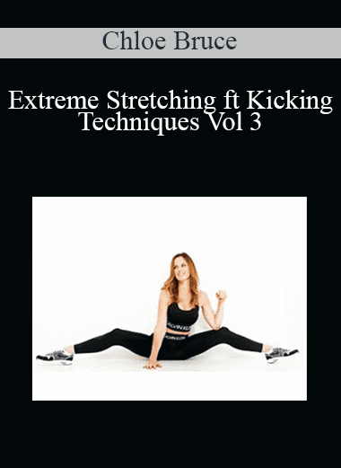 Extreme Stretching ft Kicking Techniques Vol 3 - Chloe Bruce