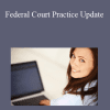 Akron Bar Association - Federal Court Practice Update