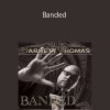 Garrett Thomas – Banded