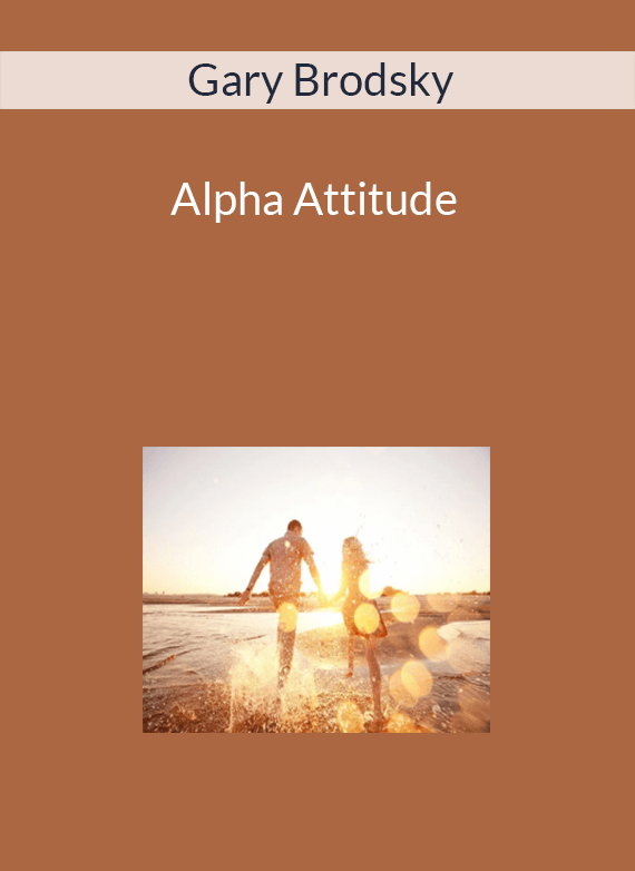 Gary Brodsky - Alpha Attitude