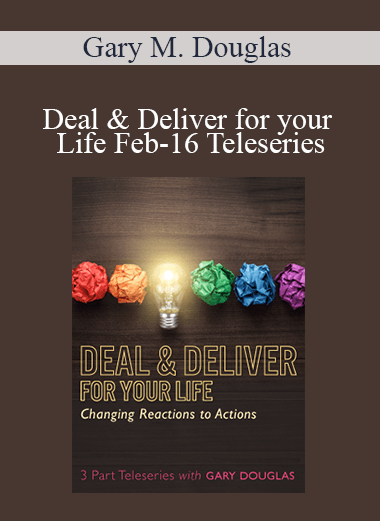 Gary M. Douglas - Deal & Deliver for your Life Feb-16 Teleseries