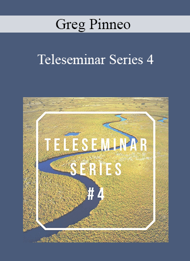 Greg Pinneo - Teleseminar Series 4