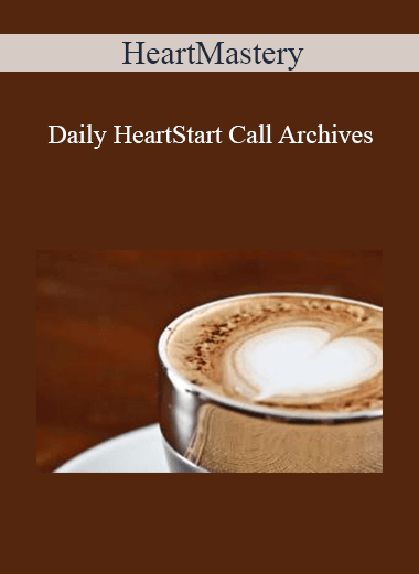 HeartMastery - Daily HeartStart Call Archives