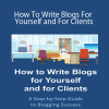 Heather Robson - How To Write Blogs For Yourself and For Clients