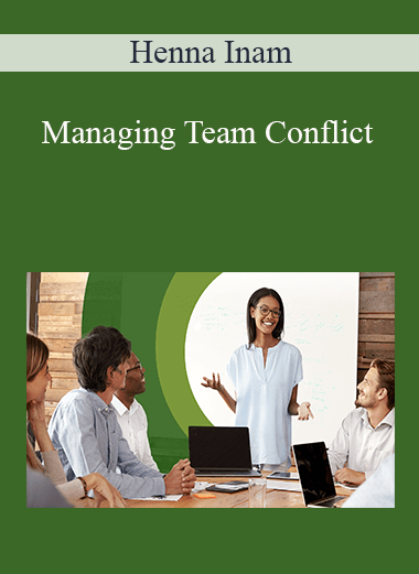 Henna Inam - Managing Team Conflict